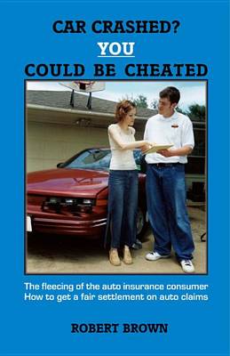 Book cover for Car Crashed? You Could Be Cheated