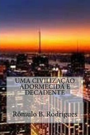 Cover of Uma Civiliza  o Adormecida E Decadente