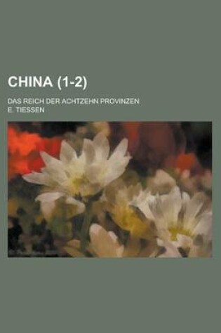 Cover of China; Das Reich Der Achtzehn Provinzen (1-2)