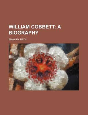 Book cover for William Cobbett; A Biography