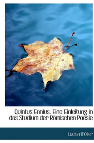 Cover of Quintus Ennius. Eine Einleitung in Das Studium Der Romischen Poesie