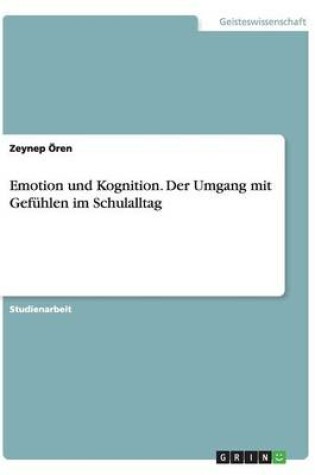 Cover of Emotion und Kognition. Der Umgang mit Gefühlen im Schulalltag