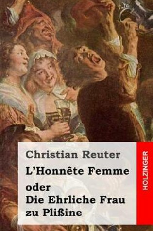 Cover of L'Honnete Femme oder Die Ehrliche Frau zu Plissine