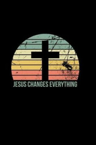 Cover of Jesus Changes Everything