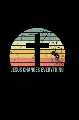 Book cover for Jesus Changes Everything