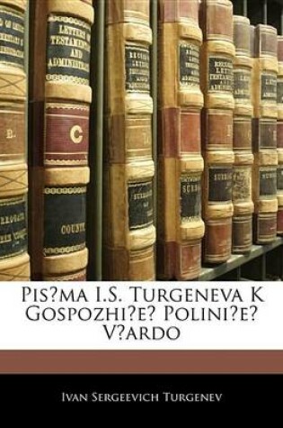 Cover of Pisma I.S. Turgeneva K Gospozhie Polinie Vardo
