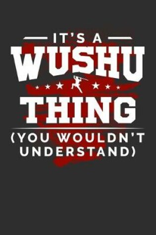 Cover of It's A Wushu Thing You Wouldn't Understand