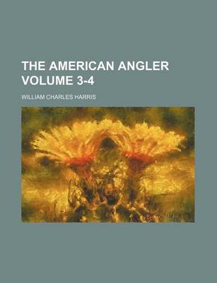 Book cover for The American Angler Volume 3-4