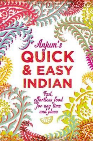 Cover of Anjum's Quick & Easy Indian