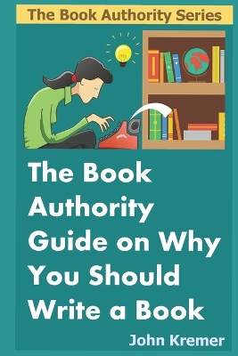 Book cover for The Book Authority Guide on Why You Should Write a Book