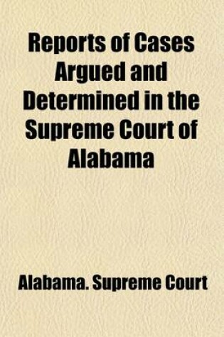 Cover of Reports of Cases Argued and Determined in the Supreme Court of Alabama (Volume 98)