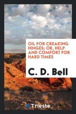 Book cover for Oil for Creaking Hinges; Or, Help and Comfort for Hard Times