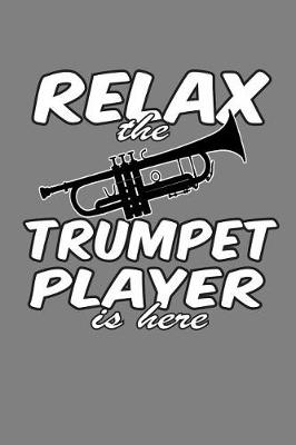 Book cover for Relax The Trumpet Player Is Here