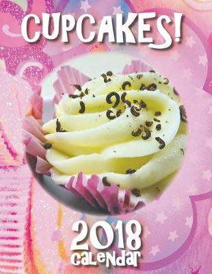 Book cover for Cupcakes! 2018 Calendar