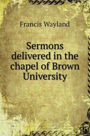 Cover of Sermons delivered in the chapel of Brown University