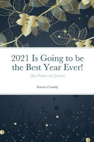 Cover of 2021 Is Going to be the Best Year Ever!