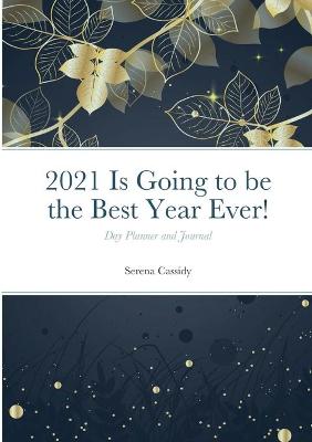 Book cover for 2021 Is Going to be the Best Year Ever!