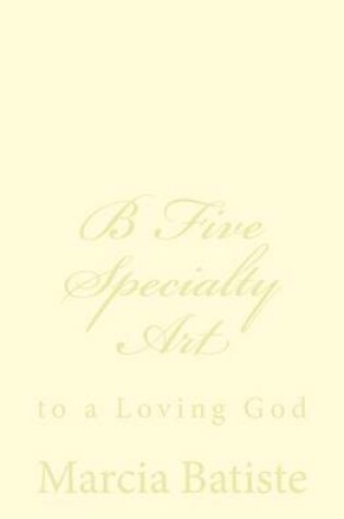 Cover of B Five Specialty Art