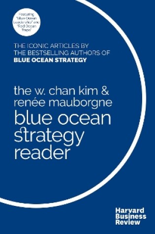 Cover of The W. Chan Kim and Rene Mauborgne Blue Ocean Strategy Reader