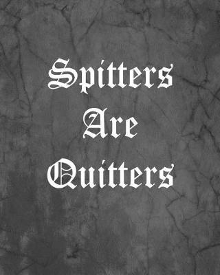 Book cover for Spitters Are Quitters