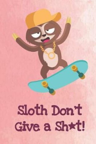 Cover of Sloth Don't Give A Shit