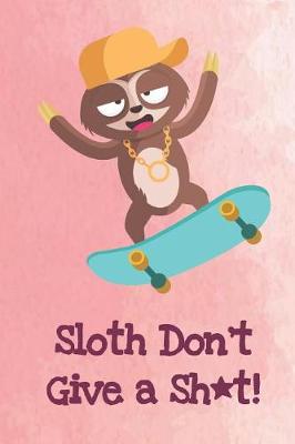 Book cover for Sloth Don't Give A Shit