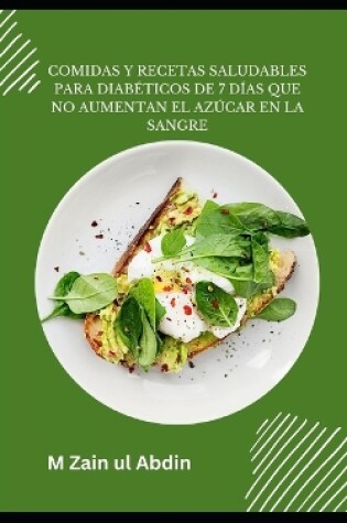 Cover of Comidas y recetas saludables para diabéticos de 7 días que no aumentan el azúcar en la sangre