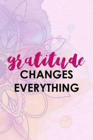 Cover of Gratitude Changes Everything