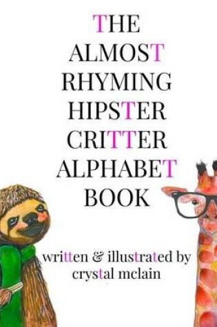 Cover of The Almost Rhyming Hipster Critter Alphabet Book