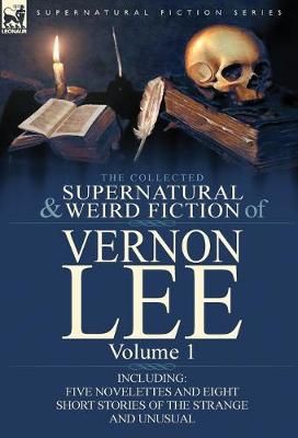 Book cover for The Collected Supernatural and Weird Fiction of Vernon Lee