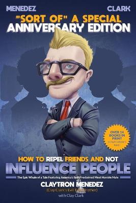 Book cover for How to Repel Friends and Not Influence People