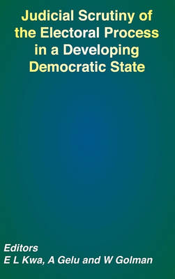 Book cover for Judicial Scrutiny of the Electoral Process in a Developing Democratic State