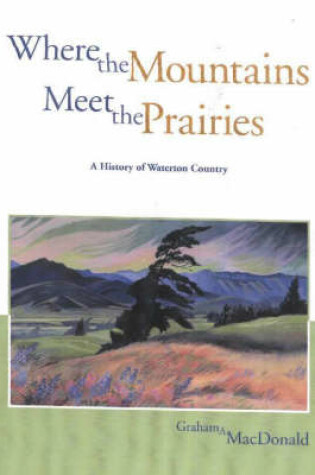 Cover of Where the Mountains Meet the Prairies