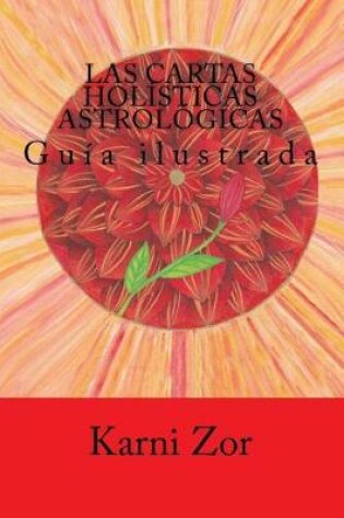 Cover of Las cartas holisticas astrologicas Metodo de orientacion, meditacion y sanacion