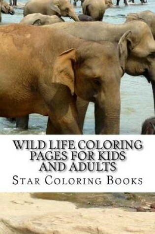 Cover of Wild Life Coloring Pages for Kids and Adults