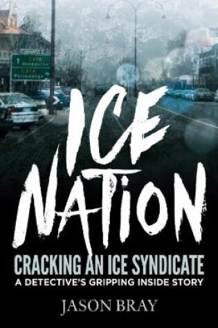 Cover of Ice Nation: Cracking an Ice Syndicate