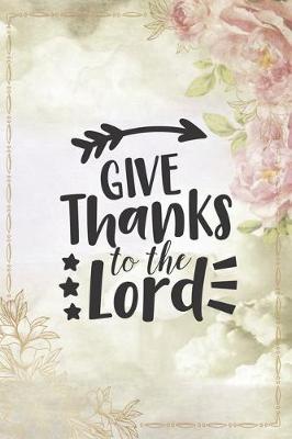 Book cover for Give Thanks To The Lord