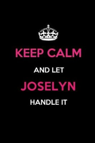 Cover of Keep Calm and Let Joselyn Handle It