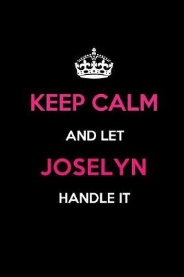 Book cover for Keep Calm and Let Joselyn Handle It