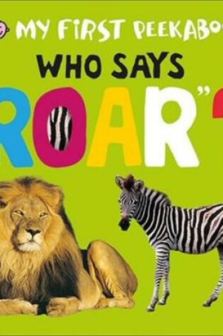 Cover of My First Peekaboo - Who Says Roar?