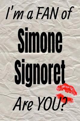 Book cover for I'm a Fan of Simone Signoret Are You? Creative Writing Lined Journal