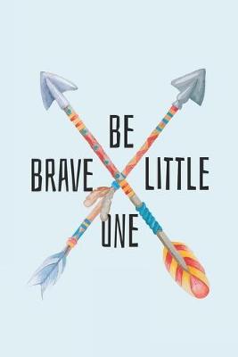 Book cover for Be Brave Little One