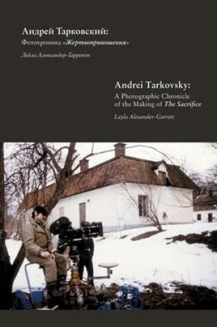 Cover of Andrei Tarkovsky: a Photographic Chronicle of the Making of the Sacrifice