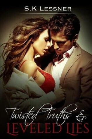 Cover of Twisted Truths & Leveled Lies