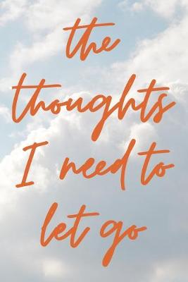 Book cover for The Thoughts I Need to Let Go