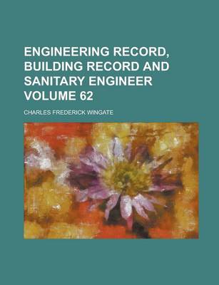 Book cover for Engineering Record, Building Record and Sanitary Engineer Volume 62