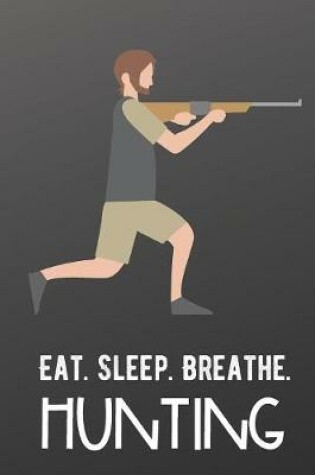 Cover of Eat Sleep Breathe Hunting