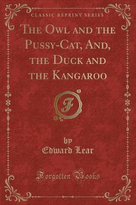 Book cover for The Owl and the Pussy-Cat, And, the Duck and the Kangaroo (Classic Reprint)