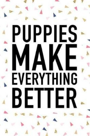 Cover of Puppies Make Everything Better