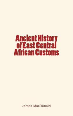 Book cover for Ancient History of East Central African Customs